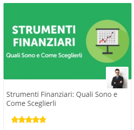 Videocorso "strumenti finanziari: quali sono e come sceglierli"